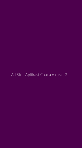 Tampilan Antarmuka Aplikasi All Slot Aplikasi Cuaca Akurat - 2