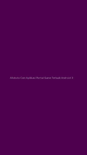 Tampilan Antarmuka Aplikasi Allototo Com Aplikasi Portal Game Terbaik Android - 3