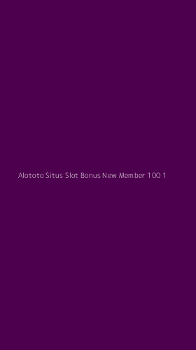 Tampilan Antarmuka Aplikasi Alototo Situs Slot Bonus New Member 100 - 1