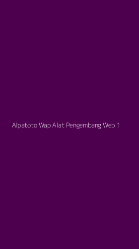 Tampilan Antarmuka Aplikasi Alpatoto Wap Alat Pengembang Web - 1