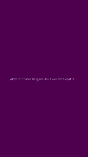 Tampilan Antarmuka Aplikasi Alpha 777 Situs Dengan Fitur Live Chat Cepat - 1