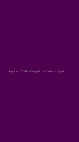 Tampilan Antarmuka Aplikasi Alphaslot77 Situs Dengan Fitur Live Chat Cepat - 3