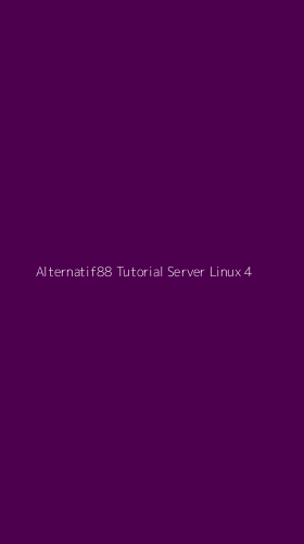 Tampilan Antarmuka Aplikasi Alternatif88 Tutorial Server Linux - 4
