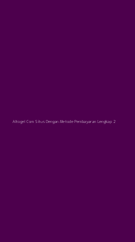 Tampilan Antarmuka Aplikasi Altogel Com Situs Dengan Metode Pembayaran Lengkap - 2