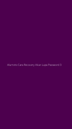 Tampilan Antarmuka Aplikasi Alurtoto Cara Recovery Akun Lupa Password - 3
