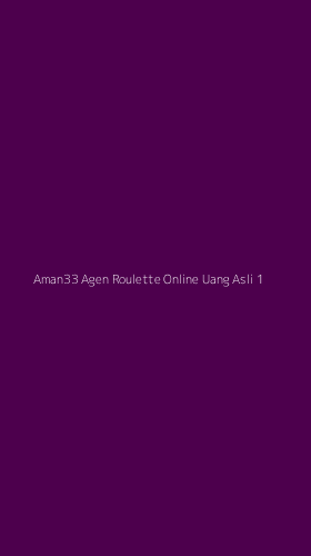 Tampilan Antarmuka Aplikasi Aman33 Agen Roulette Online Uang Asli - 1