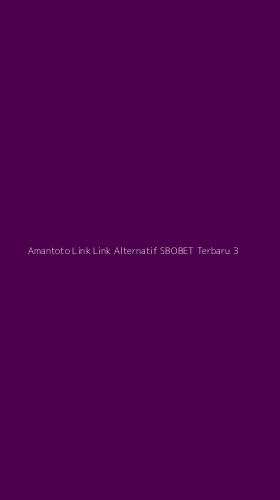 Tampilan Antarmuka Aplikasi Amantoto Link Link Alternatif Sbobet Terbaru - 3