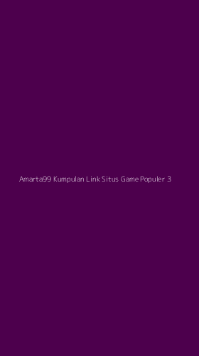 Tampilan Antarmuka Aplikasi Amarta99 Kumpulan Link Situs Game Populer - 3
