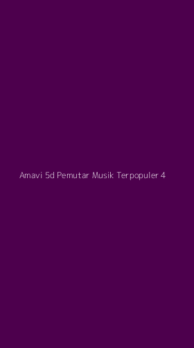Tampilan Antarmuka Aplikasi Amavi 5d Pemutar Musik Terpopuler - 4