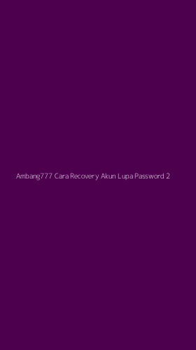 Tampilan Antarmuka Aplikasi Ambang777 Cara Recovery Akun Lupa Password - 2