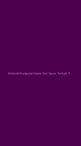 Tampilan Antarmuka Aplikasi Ambin4d Kumpulan Game Slot Gacor Terbaik - 3