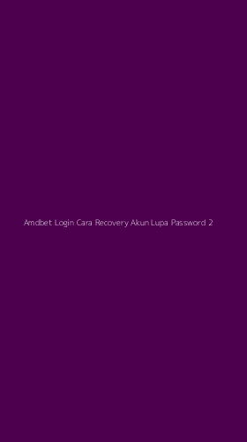 Tampilan Antarmuka Aplikasi Amdbet Login Cara Recovery Akun Lupa Password - 2