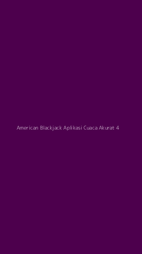 Tampilan Antarmuka Aplikasi American Blackjack Aplikasi Cuaca Akurat - 4