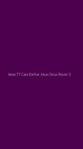 Tampilan Antarmuka Aplikasi Amor77 Cara Daftar Akun Situs Resmi - 3