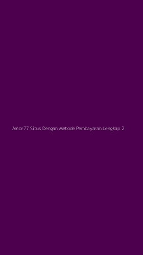 Tampilan Antarmuka Aplikasi Amor77 Situs Dengan Metode Pembayaran Lengkap - 2