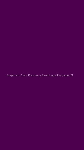 Tampilan Antarmuka Aplikasi Ampmwin Cara Recovery Akun Lupa Password - 2