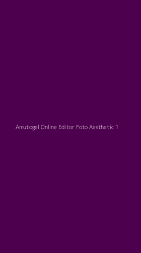 Tampilan Antarmuka Aplikasi Amutogel Online Editor Foto Aesthetic - 1