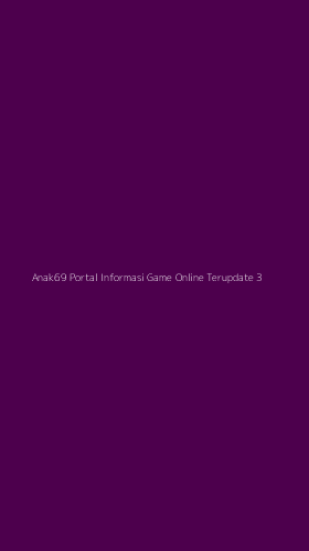 Tampilan Antarmuka Aplikasi Anak69 Portal Informasi Game Online Terupdate - 3