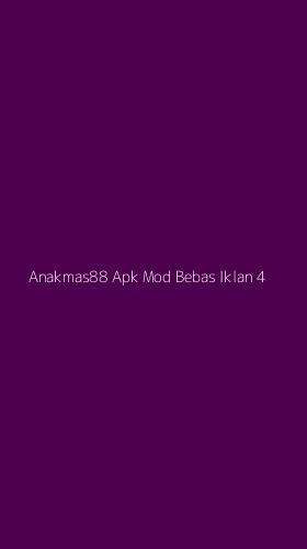Tampilan Antarmuka Aplikasi Anakmas88 Apk Mod Bebas Iklan - 4