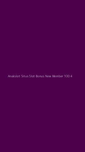 Tampilan Antarmuka Aplikasi Anakslot Situs Slot Bonus New Member 100 - 4