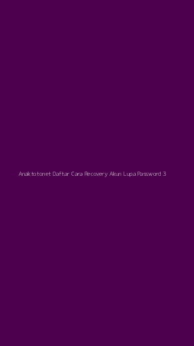 Tampilan Antarmuka Aplikasi Anaktotonet Daftar Cara Recovery Akun Lupa Password - 3