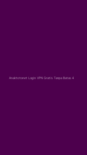 Tampilan Antarmuka Aplikasi Anaktotonet Login Vpn Gratis Tanpa Batas - 4