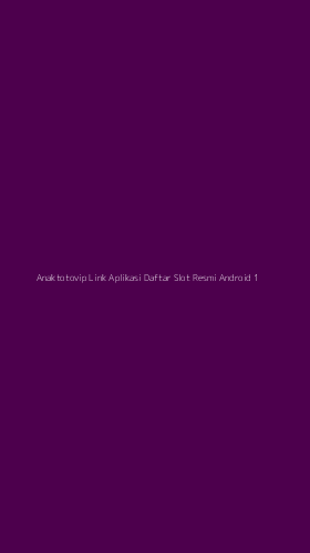 Tampilan Antarmuka Aplikasi Anaktotovip Link Aplikasi Daftar Slot Resmi Android - 1
