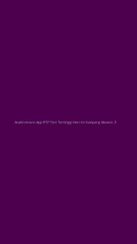 Tampilan Antarmuka Aplikasi Anaktotowin App Rtp Slot Tertinggi Hari Ini Gampang Maxwin - 3