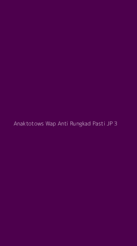 Tampilan Antarmuka Aplikasi Anaktotows Wap Anti Rungkad Pasti Jp - 3