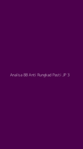 Tampilan Antarmuka Aplikasi Analisa 88 Anti Rungkad Pasti Jp - 3
