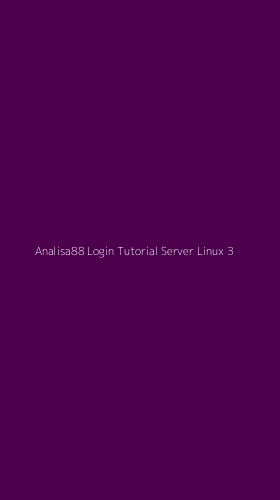 Tampilan Antarmuka Aplikasi Analisa88 Login Tutorial Server Linux - 3