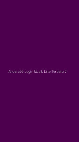 Tampilan Antarmuka Aplikasi Andara99 Login Musik Lite Terbaru - 2