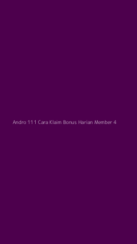 Tampilan Antarmuka Aplikasi Andro 111 Cara Klaim Bonus Harian Member - 4