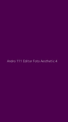 Tampilan Antarmuka Aplikasi Andro 111 Editor Foto Aesthetic - 4