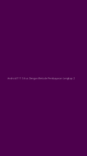 Tampilan Antarmuka Aplikasi Android111 Situs Dengan Metode Pembayaran Lengkap - 2