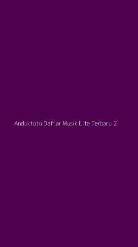 Tampilan Antarmuka Aplikasi Anduktoto Daftar Musik Lite Terbaru - 2