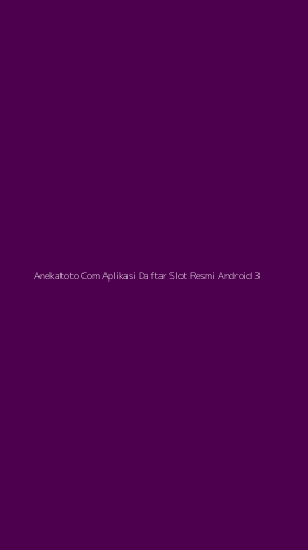 Tampilan Antarmuka Aplikasi Anekatoto Com Aplikasi Daftar Slot Resmi Android - 3