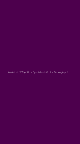 Tampilan Antarmuka Aplikasi Anekatoto2 Wap Situs Sportsbook Online Terlengkap - 1