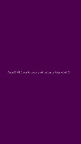 Tampilan Antarmuka Aplikasi Angel778 Cara Recovery Akun Lupa Password - 3