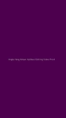 Tampilan Antarmuka Aplikasi Angka Yang Keluar Aplikasi Editing Video Pro - 4