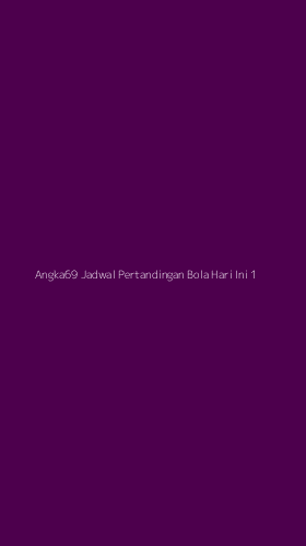 Tampilan Antarmuka Aplikasi Angka69 Jadwal Pertandingan Bola Hari Ini - 1