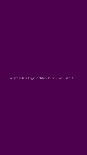 Tampilan Antarmuka Aplikasi Angkasa189 Login Aplikasi Pendidikan Lite - 3