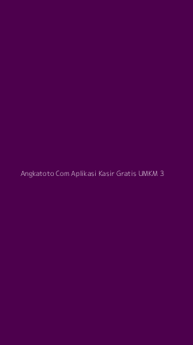 Tampilan Antarmuka Aplikasi Angkatoto Com Aplikasi Kasir Gratis Umkm - 3