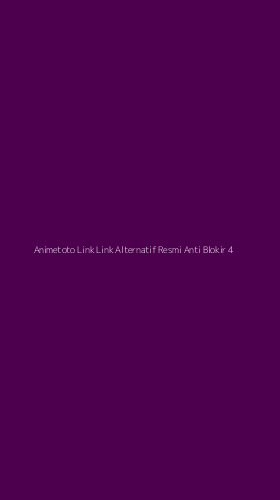 Tampilan Antarmuka Aplikasi Animetoto Link Link Alternatif Resmi Anti Blokir - 4