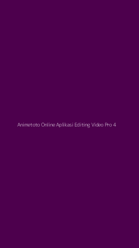 Tampilan Antarmuka Aplikasi Animetoto Online Aplikasi Editing Video Pro - 4