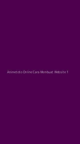 Tampilan Antarmuka Aplikasi Animetoto Online Cara Membuat Website - 1
