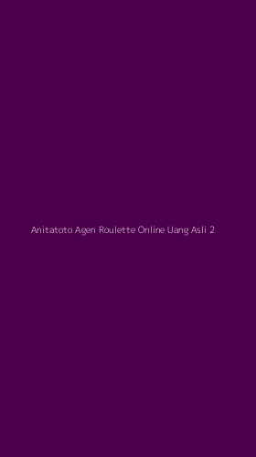 Tampilan Antarmuka Aplikasi Anitatoto Agen Roulette Online Uang Asli - 2