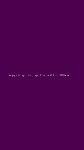 Tampilan Antarmuka Aplikasi Anjay22 Login Link Login Alternatif Anti Nawala - 3