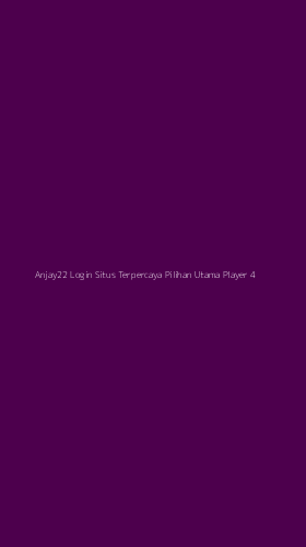 Tampilan Antarmuka Aplikasi Anjay22 Login Situs Terpercaya Pilihan Utama Player - 4
