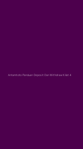 Tampilan Antarmuka Aplikasi Antamtoto Panduan Deposit Dan Withdraw Kilat - 4